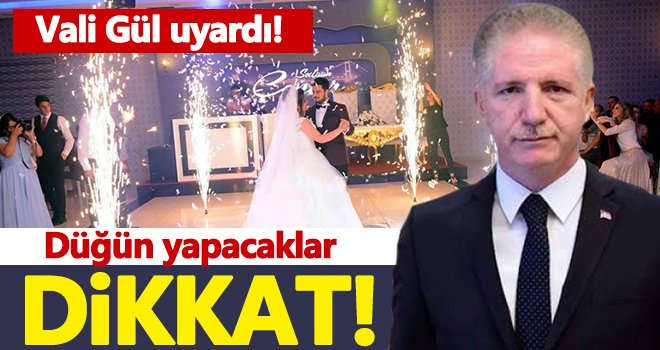 Vali Gül, düğün yapacakları uyardı!