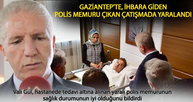 Vali Gül ve Emniyet Müdüründen yaralı polise ziyaret