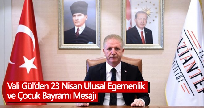 Vali Gül'den 23 Nisan mesajı 