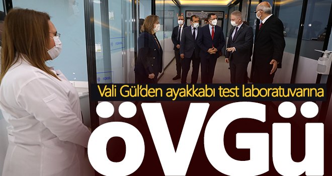 Vali Gül’den ayakkabı test laboratuvarına övgü