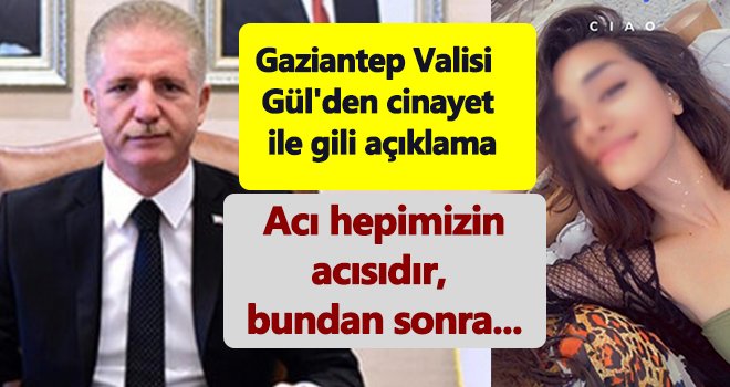 Vali Gül'den genç kızın cinayeti ile ilgili açıklama!