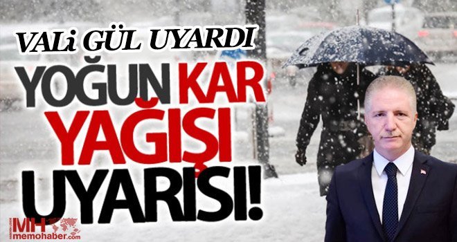 Vali Gül'den kar yağışı uyarısı!