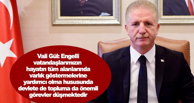 Vali Gül’ün 3 Aralık Dünya Engelliler Günü mesajı