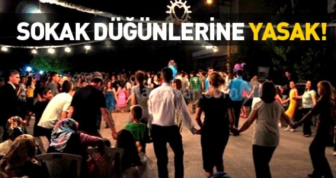 Valilik açıkladı: Artık sokak düğünleri yasak