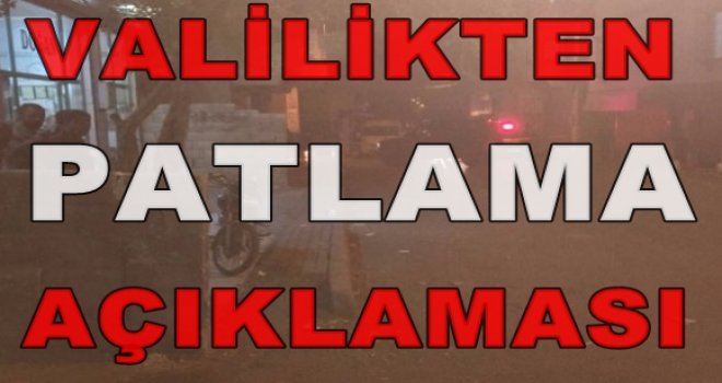 Valilikten Düztepe'deki patlamayla ilgili açıklama