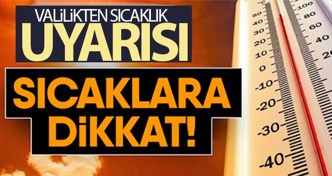 Valilikten Gaziantep için sıcaklık uyarısı