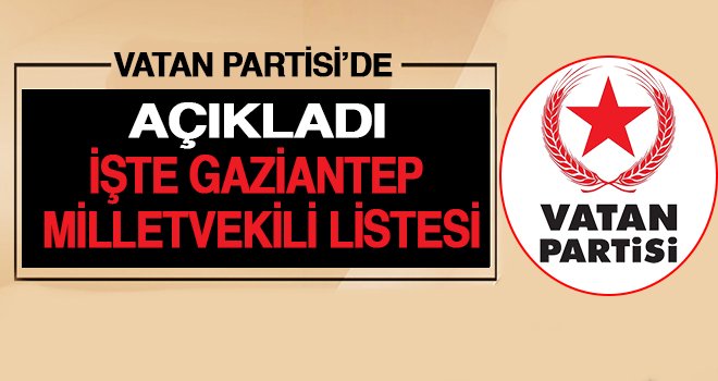 Vatan Partisi de Gaziantep milletvekili adaylarını açıkladı