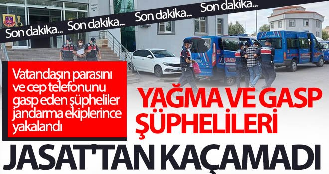 Vatandaşın parasını ve cep telefonunu gasp eden şüpheliler yakalandı