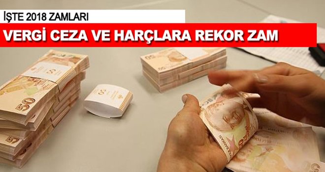 Vergi ceza ve harçlara rekor zam geliyor!