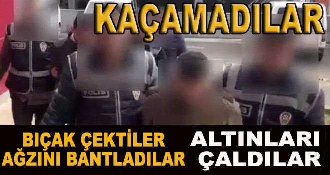 Vicdansızlar: Bıçağı dayadılar altınları gasp ettiler