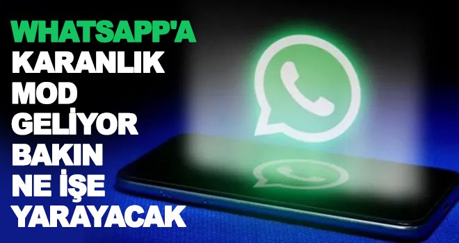 WhatsApp'ta beklenen özellik, karanlık mod, hayata geçiyor