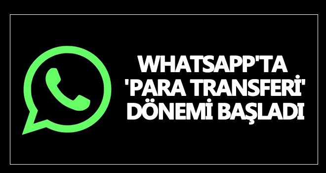 WhatsApp'ta 'para transferi' dönemi başladı...
