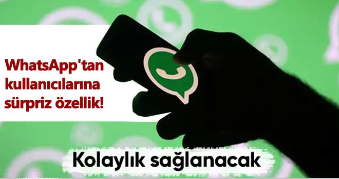WhatsApp'tan yeni özellik! Kolaylık sağlanacak