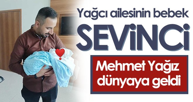 Yağcı ailesinin bebek sevinci