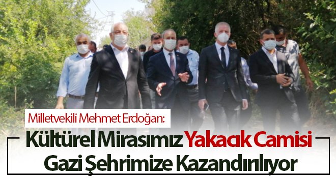 Yakacık camisi Gazi şehrimize kazandırılıyor