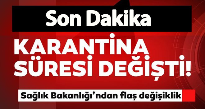 Yakın temaslıların karantina süresinde değişiklik yapıldı
