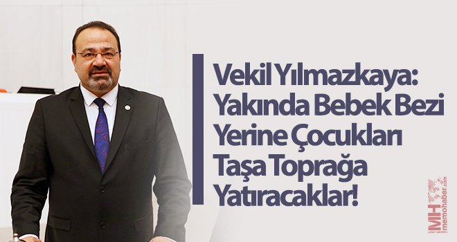 Yakında Bebek Bezi Yerine Çocukları Taşa Toprağa Yatıracaklar! 