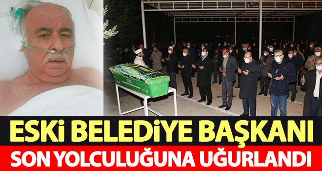 Yangında ölen eski belediye başkanı toprağa verildi