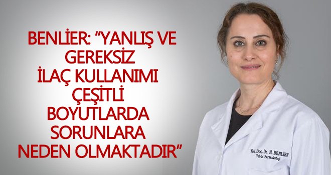 Yanlış, etkisiz ve yüksek maliyetli ilaç kullanımına dikkat