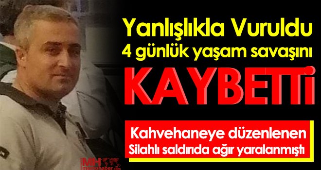 Yanlışlıkla vuruldu, 4 günlük yaşam savaşını kaybetti 