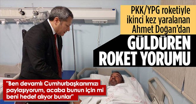 Yaralıdan ilginç roket yorumu