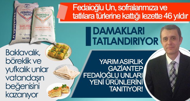 Yarım asırlık Gaziantep Fedaioğlu unları yeni ürünlerini tanıtıyor