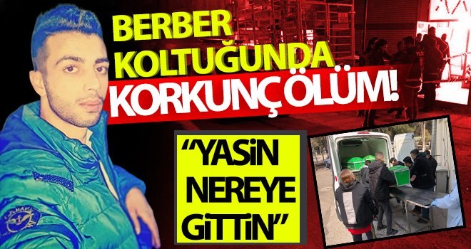 'Yasin nereye gittin' feryadıyla cenazeyi teslim aldılar