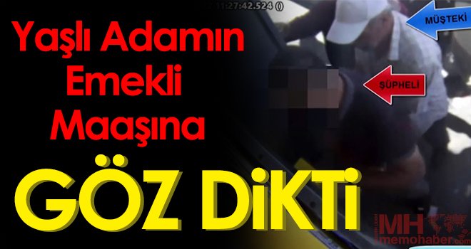 Yaşlı adamın emekli maaşına göz dikti