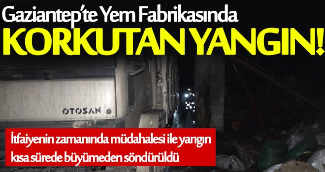 Yem fabrikasında çıkan yangın korkuttu!