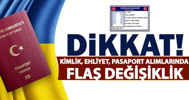 Yeni dönemde kimlik, ehliyet ve pasaporta değişiklik