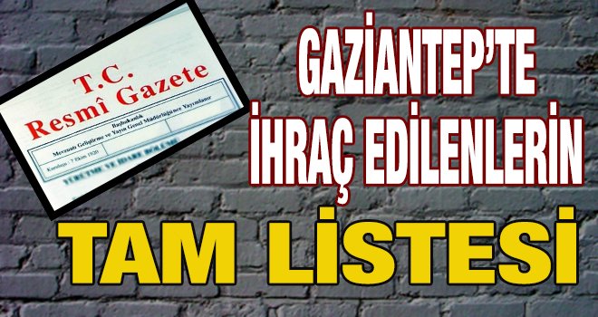 Yeni KHK ile Gaziantep'te ihraç edilenlerin listesi