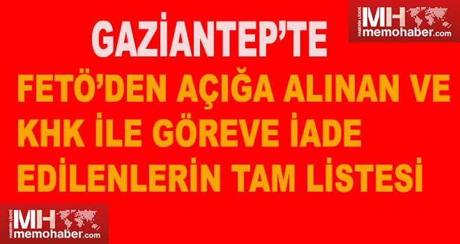Yeni KHK yayımlandı! İşte Gaziantep'ten iade edilen isimler