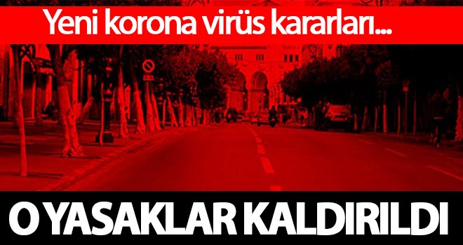 Yeni korona virüs kararları! Yasaklar kaldırıldı