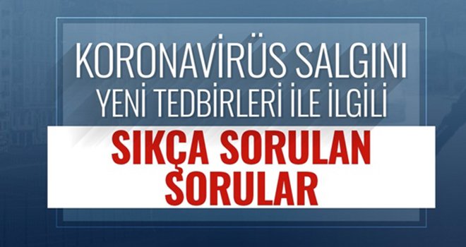 Yeni tedbirler ile ilgili sıkça sorulan sorular
