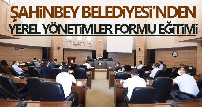 Yerel Yönetim Reformu ilk eğitimi Şahinbey Belediyesine verildi
