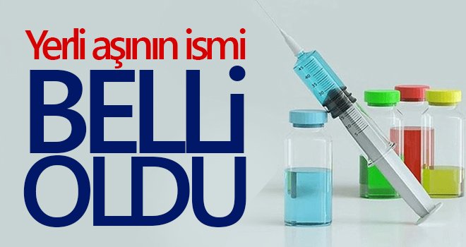 Yerli aşının adı belli oldu