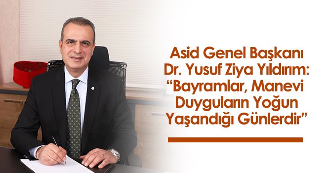 Yıldırım: Bayramlar, manevi duyguların yoğun yaşandığı günlerdir