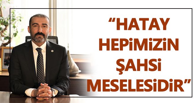 Yıldırım: Hatay’ı yeniden ağaçlandırmaya hazırız