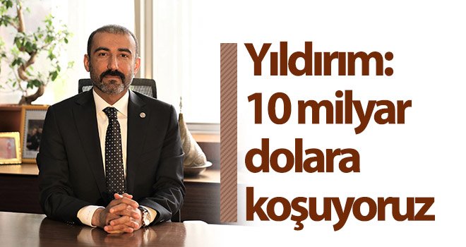 Yıldırım, Kasım ayı ihracat rakamını değerlendirdi
