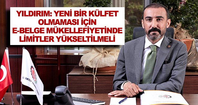 Yıldırım: Mükellefiyet külfete dönüşmesin