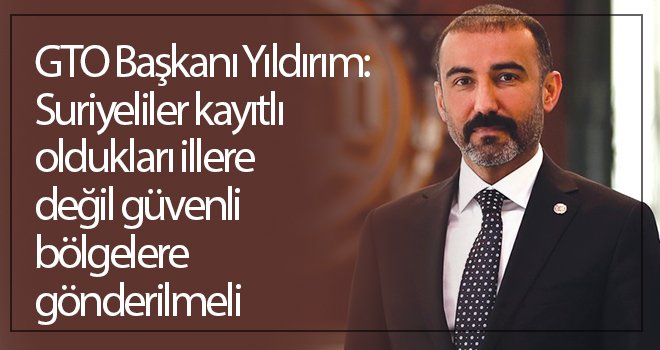 Yıldırım: Suriyeliler güvenli bölgelere gönderilmeli