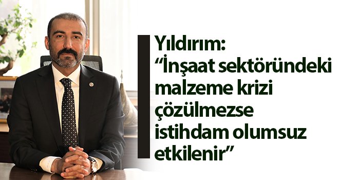 Yıldırım'dan İnşaat sektörü uyarısı