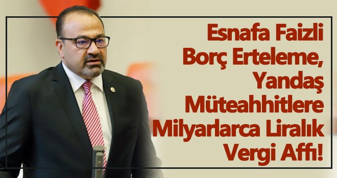Yılmazkaya: Hükümet esnafın taleplerine kulak tıkıyor!
