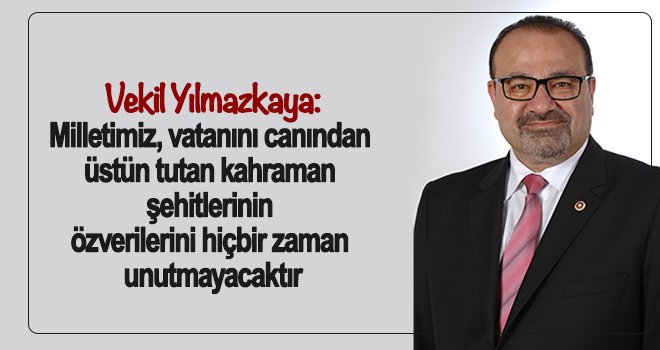 Yılmazkaya: Tüm Gazilerimize minnet ve şükran borçluyuz