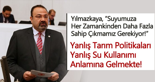 Yılmazkaya: Vatandaşlar israfı azaltmalı!