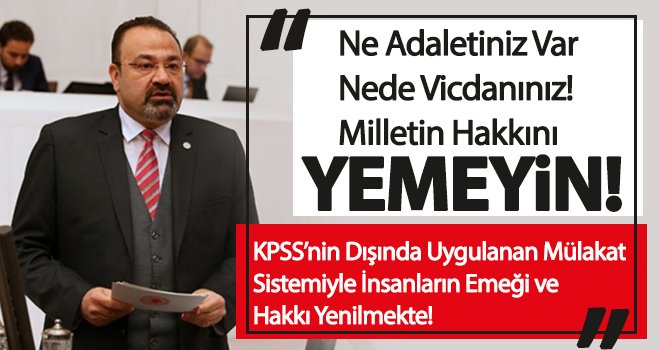 Yılmazkaya: Yüzbinlerce insanın hakkı yendi!