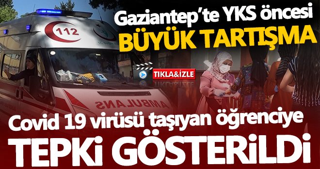Gaziantep'te YKS sınavı öncesi korona tartışması