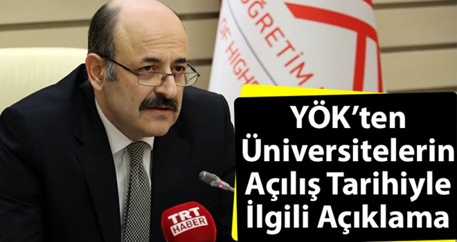 YÖK’ten üniversitelerin açılış tarihiyle ilgili açıklama...