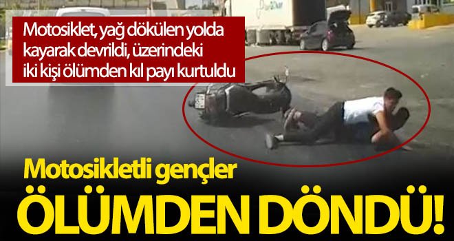 Yola dökülen yağ nedeniyle ölümden döndüler