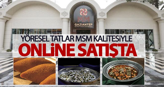 Yöresel tatlar MSM kalitesiyle online satışta